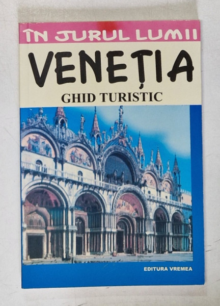 IN JURUL LUMII VENETIA. GHID TURISTIC de LUIGI ARMIONI 2000