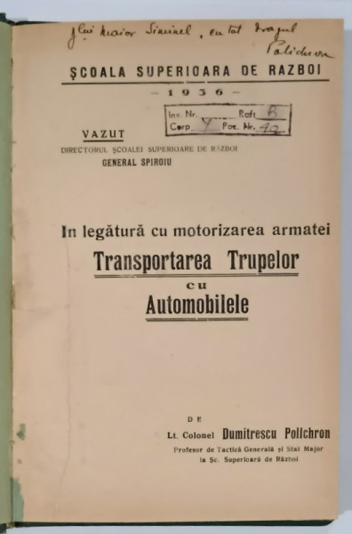 IN LEGATURA CU MOTORIZAREA ARMATEI , TRANSPORTAREA TRUPELOR CU AUTOMOBILE de DUMITRESCU POLICHRON , 1937 , DEDICATIE *