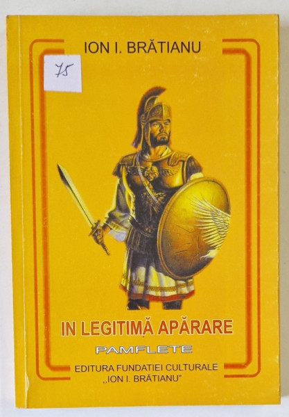 IN LEGITIMA APARARE , PAMFLETE de ION I. BRATIANU , 2004