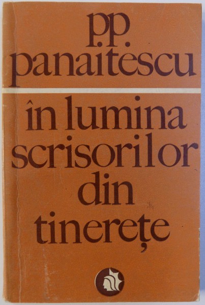 IN LUMINA SCRISORILOR DIN TINERETE de P. P. PANAITESCU , 1970