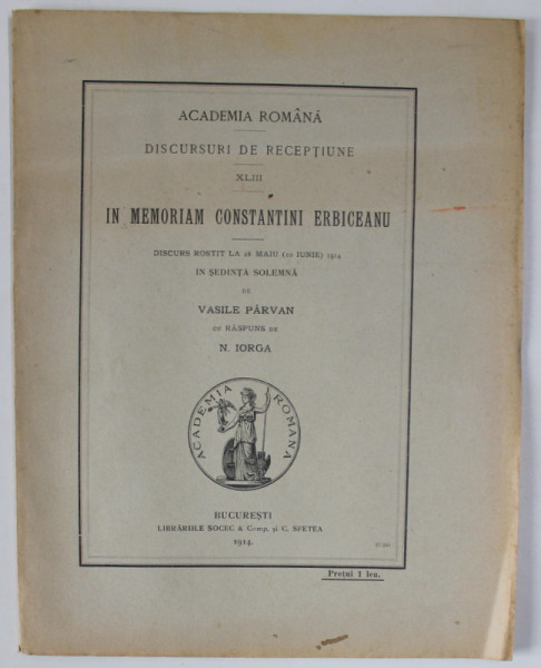 IN MEMORIAM CONSTANTINI ERBICEANU de VASILE PARVAN cu raspuns de N. IORGA  1914