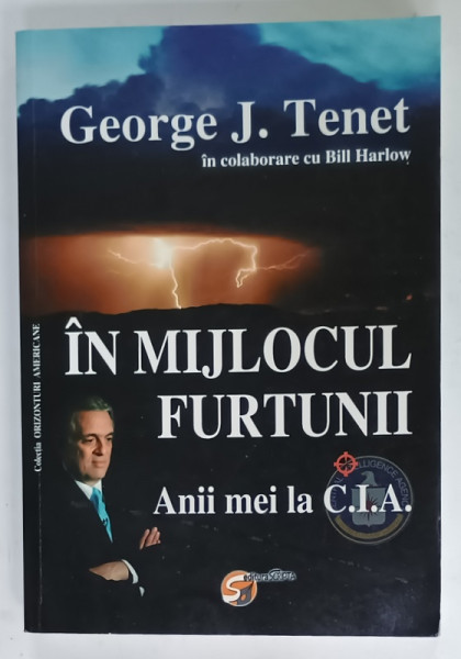 IN MIJLOCUL FURTUNII , ANII MEI LA C.I.A. de GEORGE J. TENET , in colaborare cu BILL HARLOW , 2010