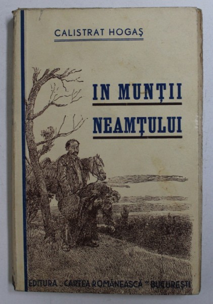 IN MUNTII NEAMTULUI de CALISTRAT HOGAS  EDITIA IV  1939