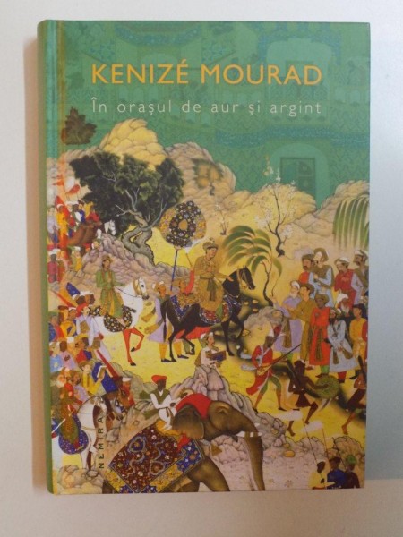 IN ORASUL DE AUR SI ARGINT de KENIZE MOURAD , 2014