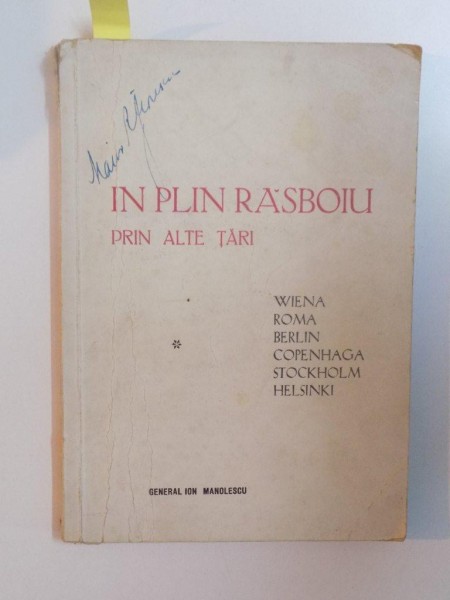 IN PLIN RASBOIU PRIN ALTE TARI. WIENA, ROMA, BERLIN, COPENHAGA, STOCKHOKM, HELSINKI de GENERAL ION MANOLESCU, CONTINE DEDICATIA AUTORULUI