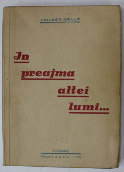 IN PREAJMA ALTEI LUMI ...de NICUSOR GRAUR , MEMORII POLITICE , 1946 , DEDICATIE *