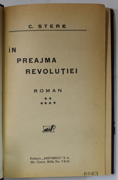 IN PREAJMA REVOLUTIEI de C. STERE , roman, VOLUMUL VI , EDITIE INTERBELICA