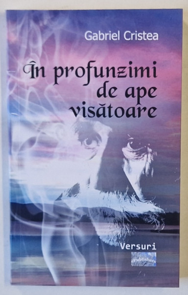 IN PROFUNZIMI DE APE VISATOARE de GABRIEL CRISTEA , VERSURI , 2024