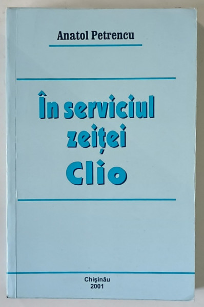 IN SERVICIUL ZEITEI CLIO de ANATOL PETRENCU , 2001