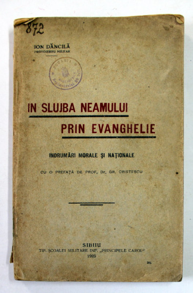 IN SLUJBA NEAMULUI PRIN EVANGHELIE - INDRUMARI MORALE SI NATIONALE de ION DANCILA , 1925, PREZINTA PETE SI URME DE UZURA , COTOR CU DEFECTE