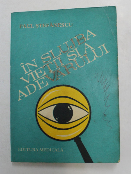 IN SLUJBA VIETII  SI A ADEVARULUI de PAUL STEFANESCU , VOLUMUL I , 1981