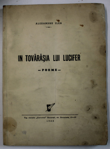 IN TOVARASIA LUI LUCIFER , POEME de ALEXANDRU ILEA , 1940, DEDICATIE  *