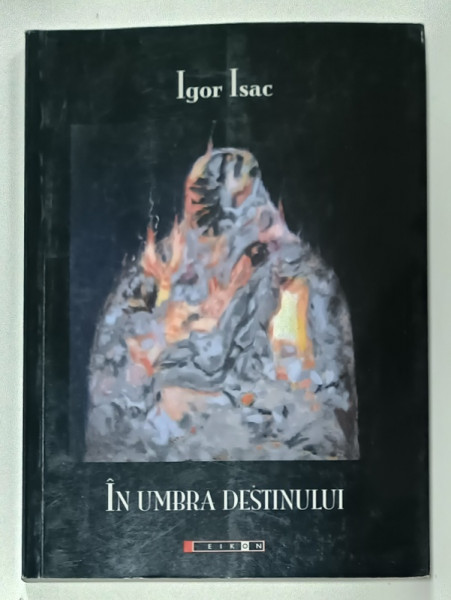 IN UMBRA DESTINULUI de IGOR ISAC , 2015 , DEDICATIE *