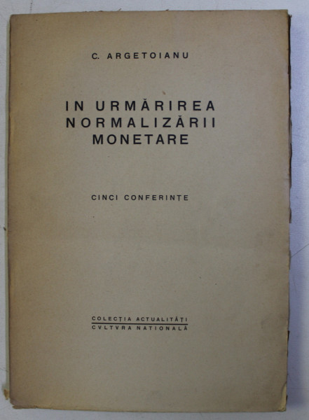 IN URMARIREA NORMALIZARII MONETARE , CINCI CONFERINTE de C. ARGETOIANU