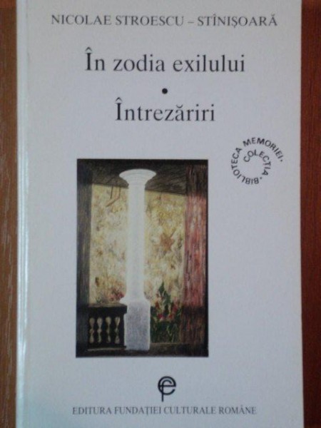 IN ZODIA EXILULUI, INTREZARIRI de NICOLAE STROESCU STINISOARA