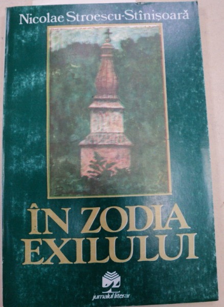 IN ZODIA EXILULUI-NICOLAE STROIESCU,BUCURESTI 1994