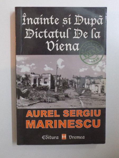 INAINTE SI DUPA DICTATUL DE LA VIENA de AUREL SERGIU MARINESCU , 2000