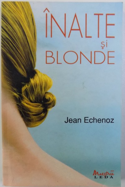 INALTE SI BLONDE de  JEAN ECHENOZ , 2008