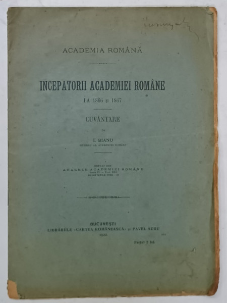 INCEPATORII ACADEMIEI ROMANE LA 1866 si 1867 , CUVANTARE de I. BIANU , 1922