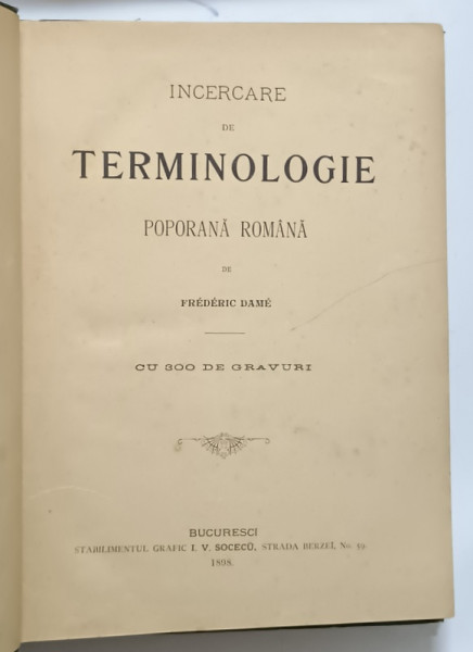 INCERCARE DE TERMINOLOGIE POPORANA ROMANA CU 300 DE GRAVURI / LEXIC DE TERMINOLOGIE POPULARA de FREDERIC DAME , 1898 - 1900