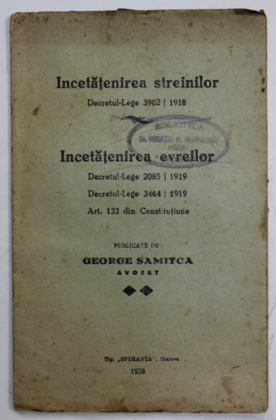 INCETATENIREA STREINILOR / INCETATENIREA EVREILOR , DECRETE - LEGE , 1918 - 1919 , publicate de GEORGE SAMITCA , 1938