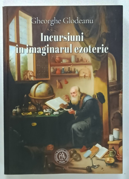 INCURSIUNI IN IMAGINARUL EZOTERIC de GHEORGHE GLODEANU , 2022