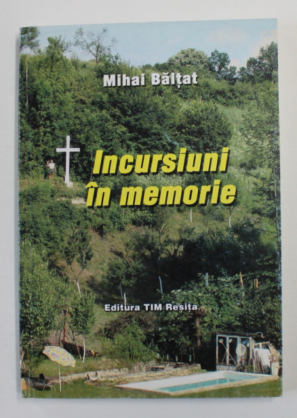 INCURSIUNI IN MEMORIE de MIHAI BALTAT , 2012