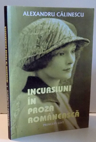 INCURSIUNI IN PROZA ROMANEASCA de ALEXANDRU CALINESCU , 2007