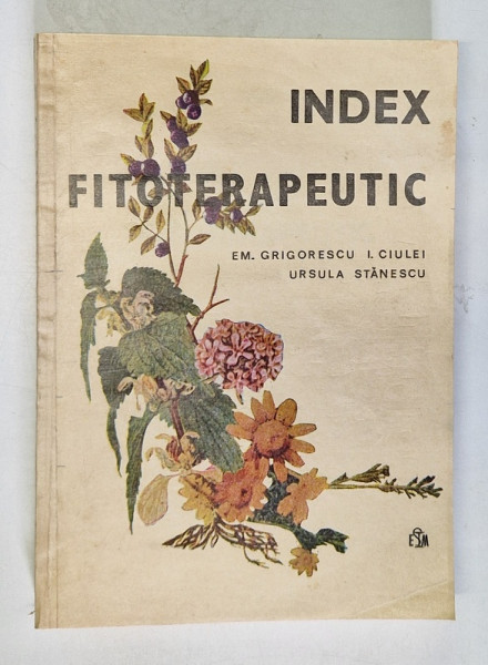 INDEX FITOTERAPEUTIC de EM. GRIGORESCU , I. CIULEI , URSULA STANESCU  1986 , PREZINTA SUBLINIERI