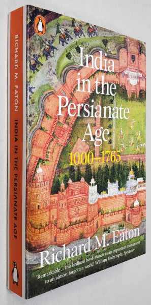 INDIA IN THE PERSIANATE AGE 1000 - 1765 by RICHARD M. EATON , 2020