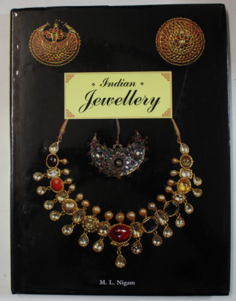 INDIAN JEWELLERY , by M.L. NIGAM , photographs DHEERAJ PAUL , 1999