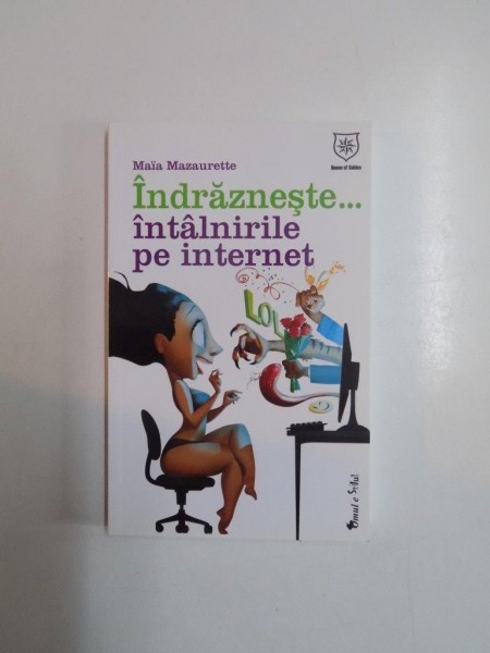 INDRAZNESTE...INTALNIRILE PE INTERNET de MAIA MAZAURETTE 2010