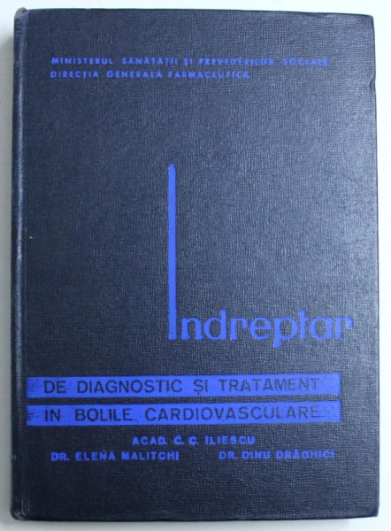 INDREPTAR DE DIAGNOSTIC SI TRATAMENT AL BOLILOR CARDIOVASCULARE de ELENA MALITCHI ,DINU DRAGHICI , 1966