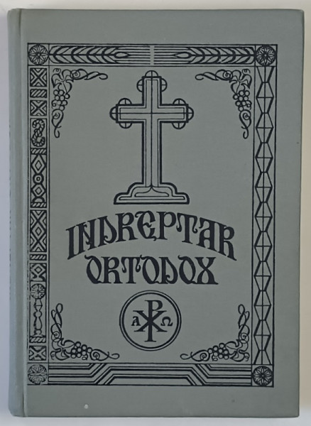 INDREPTAR ORTODOX , CUPRINZAND RUGACIUNILE ZILEI , TREBUITOARE ORICARUI CRESTIN ORTODOX , PRECUM SI RANDUIALA SFINTEI LITURGHII SI VIETILE , SLUJBELE SI ACATISTELE SFINTILOR ROMANI DIN TRANSILVANIA , 1975