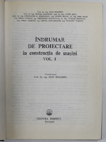 INDRUMAR DE PROIECTARE IN CONSTRUCTIA DE MASINI VOL I de I. DRAGHICI ... D. SICHITIU , 1981