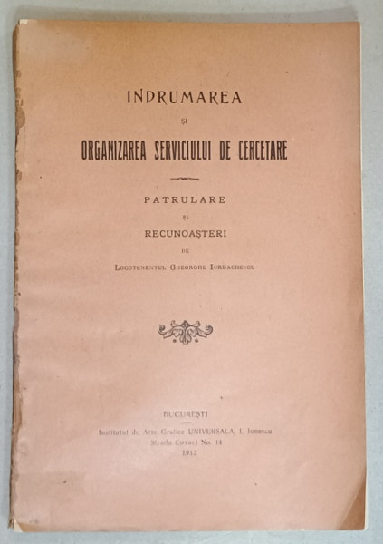 INDRUMAREA SI ORGANIZAREA SERVICIULUI DE CERCETARE , PATRULARE SI RECUNOASTERI de LOCOT. GHEORGHE IORDACHESCU , 1913