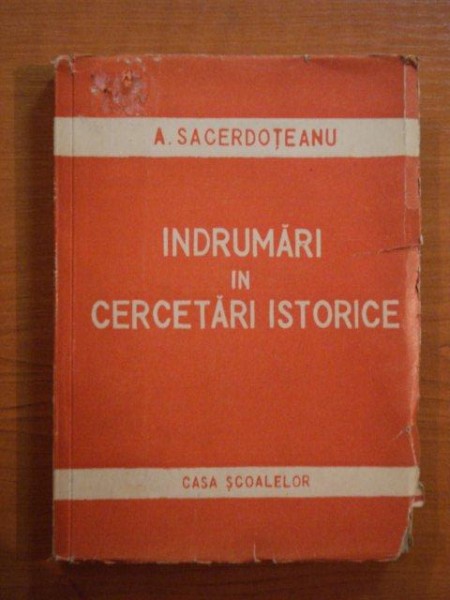 INDRUMARI IN CERCETARI ISTORICE de A. SACERDOTEANU , 1943