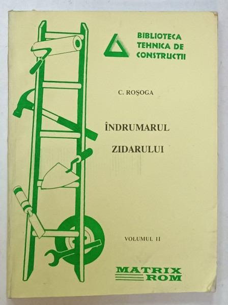 INDRUMARUL ZIDARULUI de C. ROSOGA , VOLUMUL II , 1996