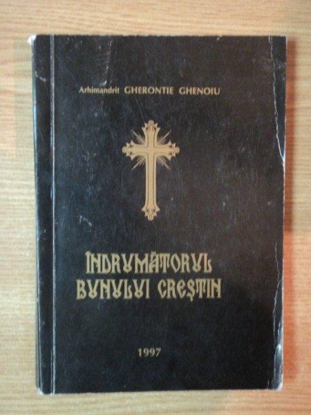 INDRUMATORUL BUNULUI CRESTIN de GHERONTIE GHENOIU , 1997