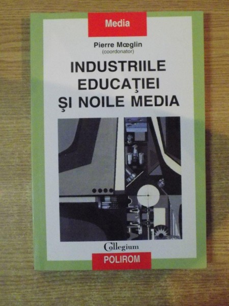 INDUSTRIILE EDUCATIEI SI NOILE MEDIA de PIERRE MOEGLIN , 2003