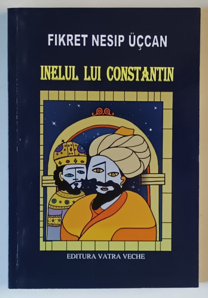 INELUL LUI CONSTANTIN , roman de FIKRET NESIP UCCAN , 2021