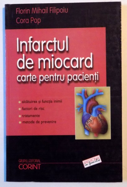 INFARCTUL DE MIOCARD , CARTE PENTRU PACIENTI de FLORIN MIHAIL FILIPOIU , CORA POP , 2004