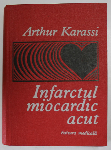 INFARCTUL MIOCARDIC ACUT de ARTHUR  KARASSI , EDITIA A II A,1979