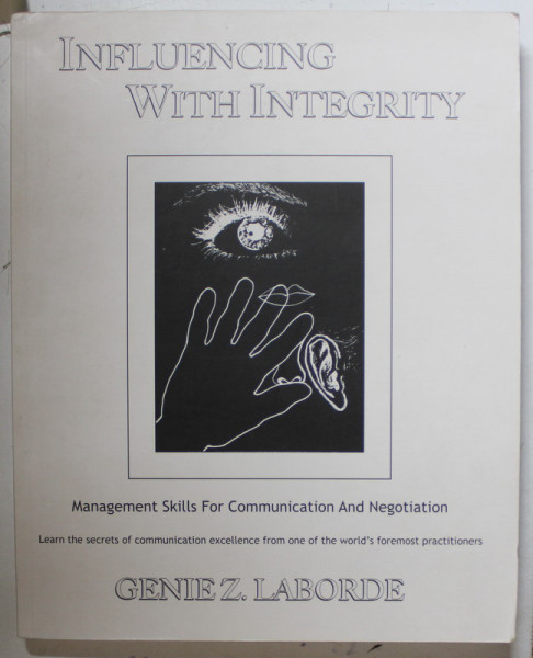 INFLUENCING WITH INTEGRITY , MANAGEMENT SKILLS FOR COMMUNICATION AND NEGOTIATION by GENIE Z. LABORDE , 2006