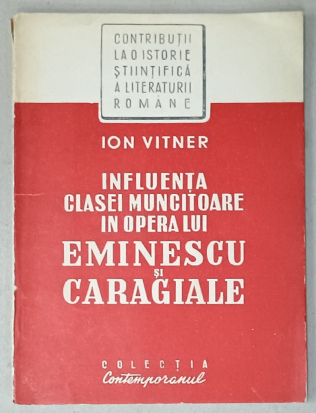 INFLUENTA CLASEI MUNCITOARE IN OPERA LUI EMINESCU si CARAGIALE de ION VITNER , ANII '50