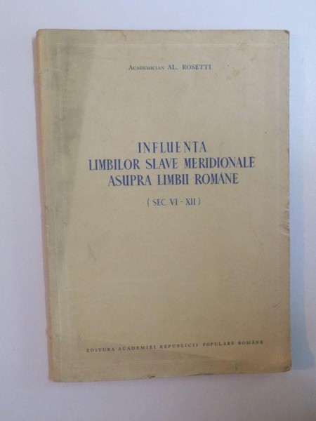 INFLUENTA LIMBILOR SLAVE MERIDIONALE ASUPRA LIMBII ROMANE ( SEC. VI-XII ) de ALROSETTI