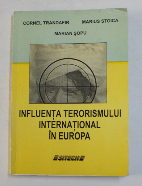 INFLUENTA TERORISMULUI INTERNATIONAL IN EUROPA de CORNEL TRANDAFIR ...MARIAN SOPU , 2003 , DEDICATIE *