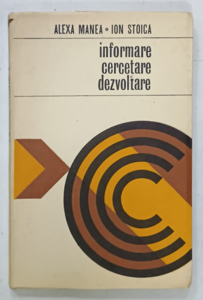 INFORMARE , CERCETARE , DEZVOLTARE de ALEXA MANEA si ION STOICA , 1977