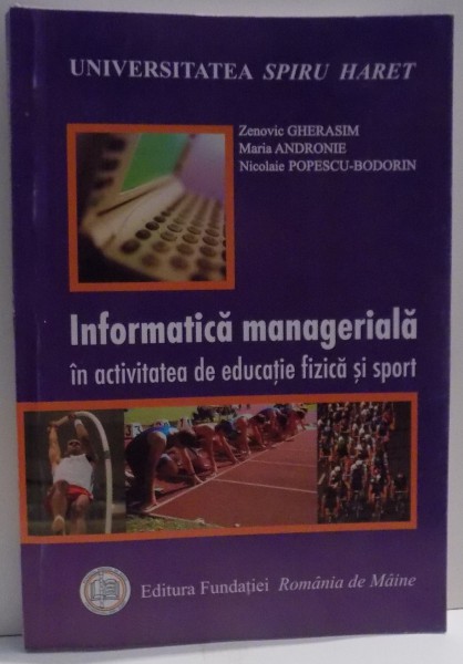 INFORMATICA MANAGERIALA IN ACTIVITATEA DE EDUCATIE FIZICA SI SPORT de ZENOVIC GHERASIM ... NICOLAIE POPESCU BODORIN , 2009