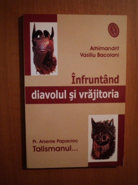 INFRUNTAND DIAVOLUL SI VRAJITORIA de VASILIU BACOIANI , 2004